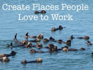Create places people love to work